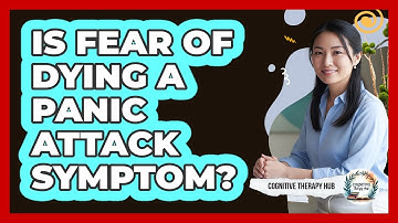 Is Fear Of Dying A Panic Attack Symptom?