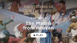 The Holy Week Retreat - The Manna from Heaven - Station 5