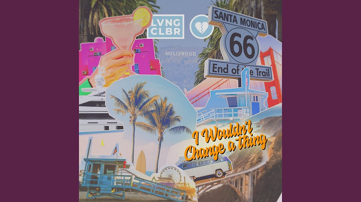 I Wouldn't Change a Thing
