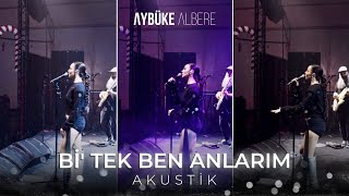 Aybüke Albere - Bi Tek Ben Anlarım Canlı Performans 