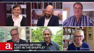 Is Canada Getting Lost in the Shuffle? | The Agenda