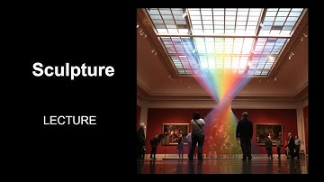 11 Sculpture (Studio Art & Visual Culture, Art Appreciation, Intro to Art)