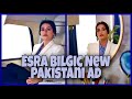 Esra Bilgic New Pakistani Commercial | Brand Ambassador For Blue World City | Ertugrul Clips