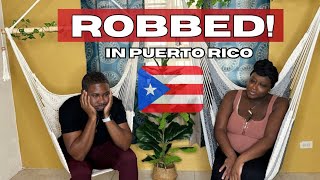 Living in Puerto Rico: We Were Robbed !!! #storytime