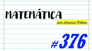 Matemática para Concursos Públicos - #376