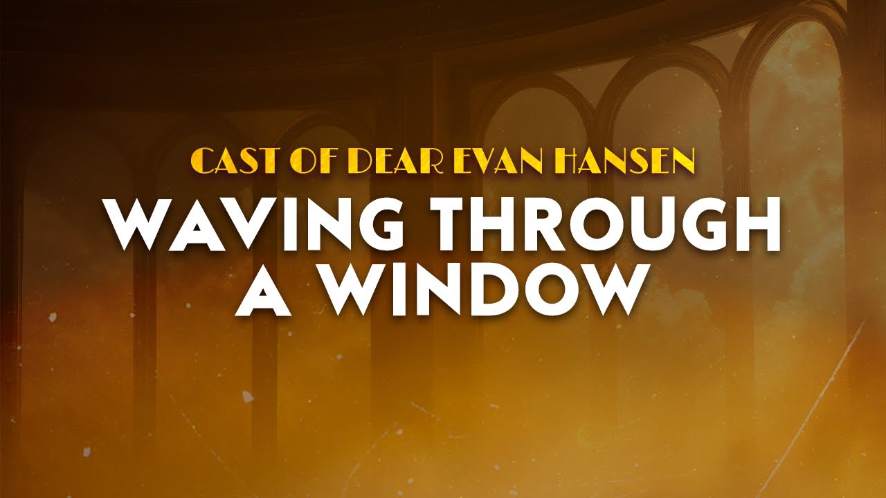 Cast of Dear Evan Hansen - Waving Through A Window | From Dear Evan Hansen Broadway Musical (Lyrics)