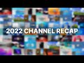 2022 Channel Recap (2023 New Years Special)