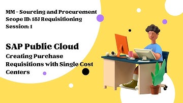 Session 1 - Creating Purchase Requisitions with Single Cost Centers (Scope ID: 18J)