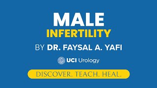 Male Infertility by Dr. Faysal A. Yafi - UCI Department of Urology