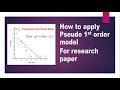 Pseudo1storder model  how to apply pseudo 1st order model to exp data  asif research lab