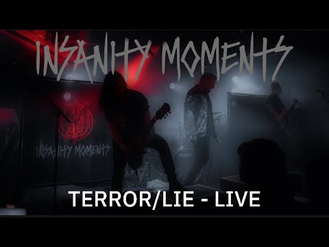 Insanity Moments - TERROR // LIE - [Official Live Video]