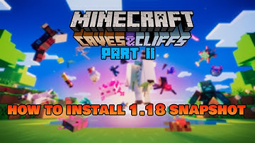 How To Install Minecraft 1.18 Snapshot (Caves & Cliffs Part 2)