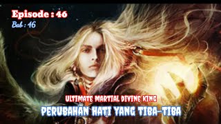 Ultimate martial divine king episode 46 - Perubahan Hati Yang Tiba-tiba