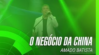 Video thumbnail of "Amado Batista - O negócio da China (álbum Negócio da China) Oficial"