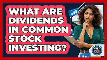 What Are Dividends In Common Stock Investing? - Stock and Options Playbook