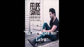 Video thumbnail of "No me dejes asi felipe santos"