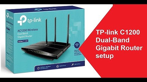 TP link c1200 gigabit dual band router setup first time