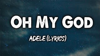 Oh My God - Adele (Lyrics)