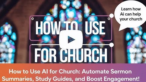 How to Use AI for Church: Automate Sermon Summaries, Study Guides, and Boost Engagement!