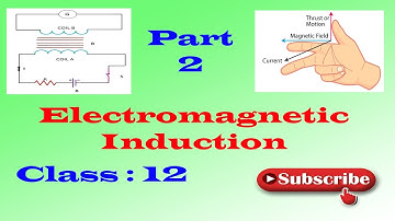 Electromagnetic induction  তড়িৎ চুম্বকীয় আবেশ , Class - 12 , Part - 2 in Bengali Language