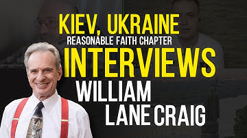 Kiev, Ukraine Chapter of Reasonable Faith Interviews William Lane Craig