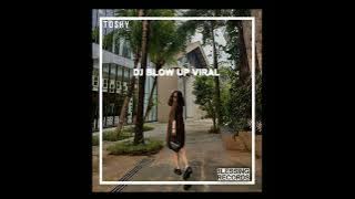 DJ BLOW UP VIRAL FYP TIKTOK TERBARU FULL BASS 2023