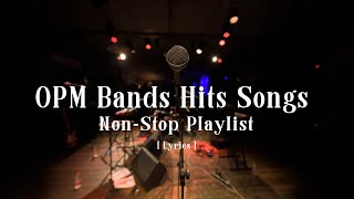 OPM Bands Hits Songs  NonStop Playlist [ Lyrics ]