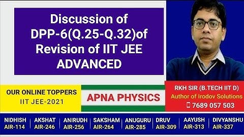 Discussion of DPP-6(Q.25-Q.32)of Revision of IIT JEE ADVANCED by RKH SIR(B.TECH IIT DHANBAD)