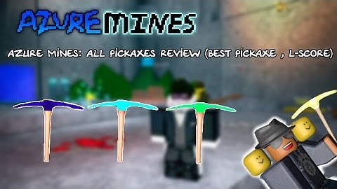 Azure Mines: All pickaxes review (Best pickaxe , the Lazer-Score)