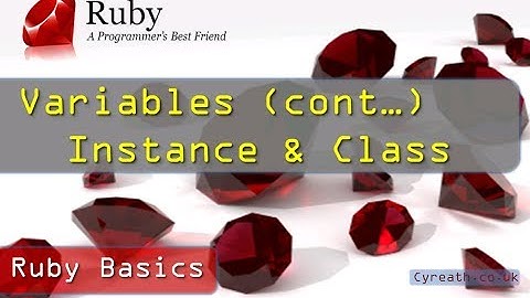 Ruby Basics » Part 7 | Instance and Class Variables