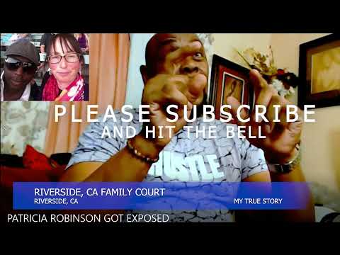 RIVERSIDE FAMILY COURT RIVERSIDE, CA PATRICIA ROBINSON SCAM