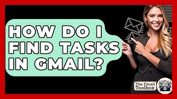 How Do I Find Tasks In Gmail? - TheEmailToolbox.com