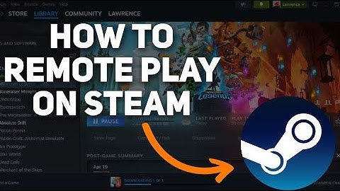 How To Remote Play On Steam - Full Guide