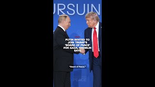 Putin Invited To Join Trumps Board Of Peace For Gaza, Kremlin Says