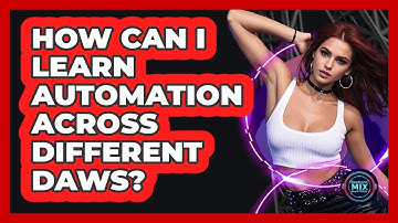 How Can I Learn Automation Across Different DAWs? - Electronic Mix Masters