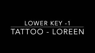 TATTOO - LOWER KEY - 1 - KARAOKE/INSTRUMPENTAL - LOREEN  - PIANO VERSION