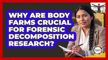 Why Are Body Farms Crucial For Forensic Decomposition Research? - Anthropology Insights
