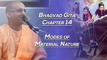 Modes of Material Nature | Bhagavad Gita Chapter 14 | Vraja Bihari Prabhu (Venugopal Acharya)