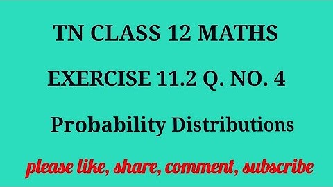 Tn 12 maths| exercise 11.2|q. no.4| state board |probability distributions|chapter 11|gmrrao maths|