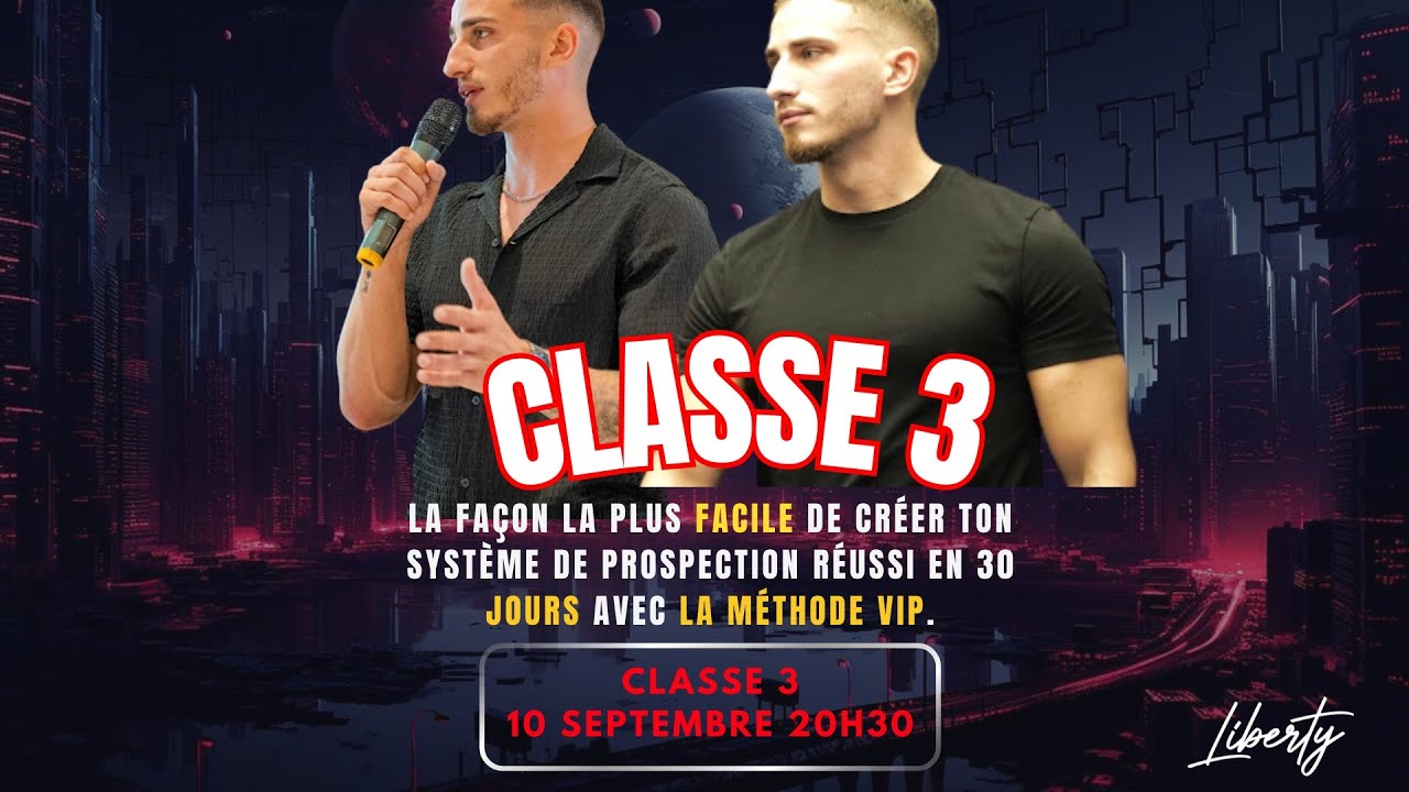 CLASSE 3 : LA FAÇON SIMPLE POUR CRÉER TON SYSTÈME DE PROSPECTION EN ...