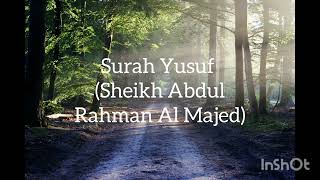 Beautiful recitation of Surah Yusuf by Sheikh Abdul Rahman Al Majed
