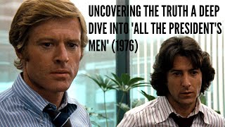 Uncovering the Truth A Deep Dive into 'All the President's Men' 1976