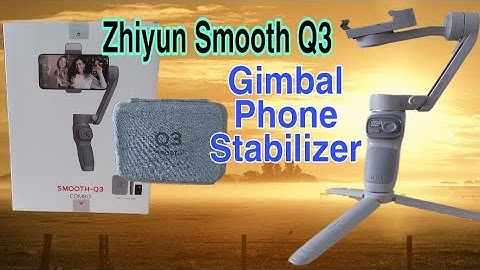 Zhiyun Smooth Q3 | Android phone Gimbal stabilizer | Unboxing