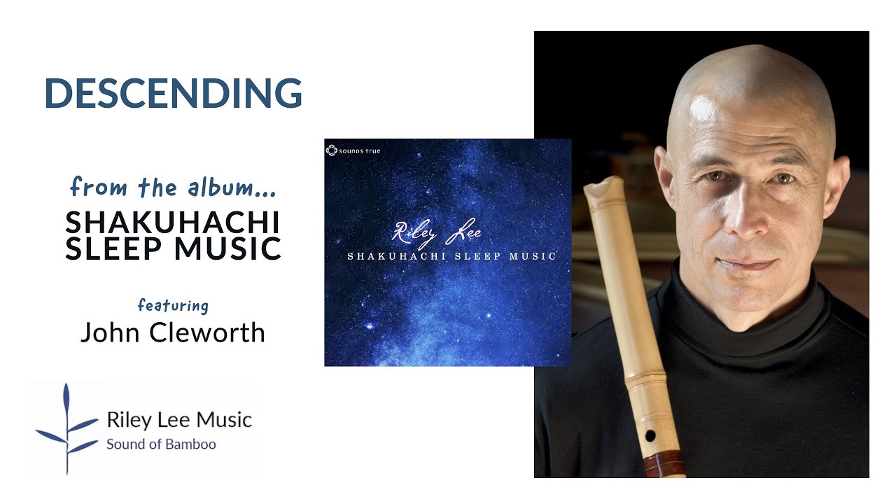 2 Descending; from Shakuhachi Sleep Music, Riley Lee, shakuhachi 尺八