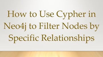 How to Use Cypher in Neo4j to Filter Nodes by Specific Relationships
