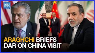 Iran's Araghchi Discusses Regional Developments with DPM Dar, Briefs him on China Visit | Dawn News