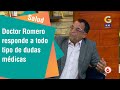 Doctor Romero responde todo tipo de dudas médicas en Giros | Salud