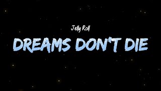 Jelly Roll - Dreams Don't Die (Lyrics)