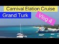 Carnival Elation Cruise Grand Turk Vlog 4