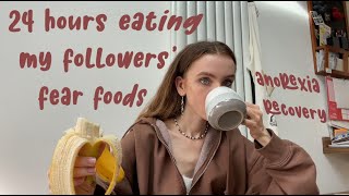 24 HOURS EATING MY FOLLOWERS’ FEAR FOODS  AN**EXIA ED RECOVERY | RORECOVERING